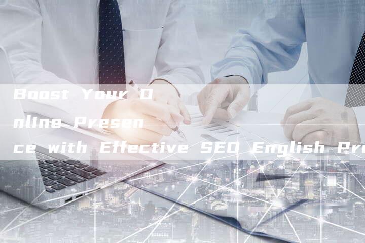 Boost Your Online Presence with Effective SEO English Promotion